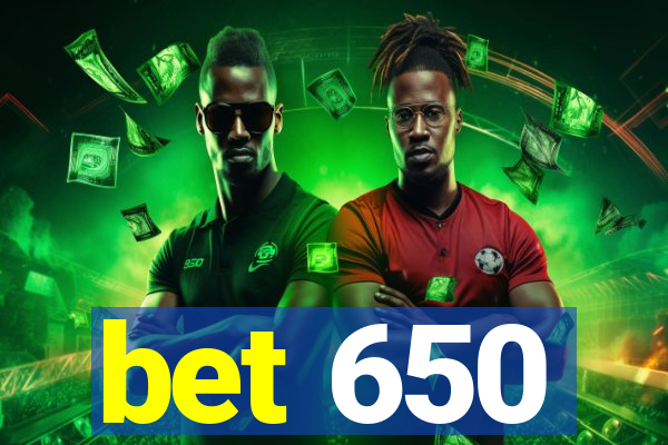bet 650